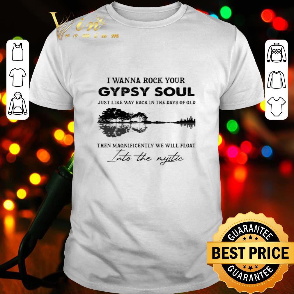 I Wanna Rock Your Gypsy Soul Just Like Way Black In The Days Of Old Guitar Lake shirt