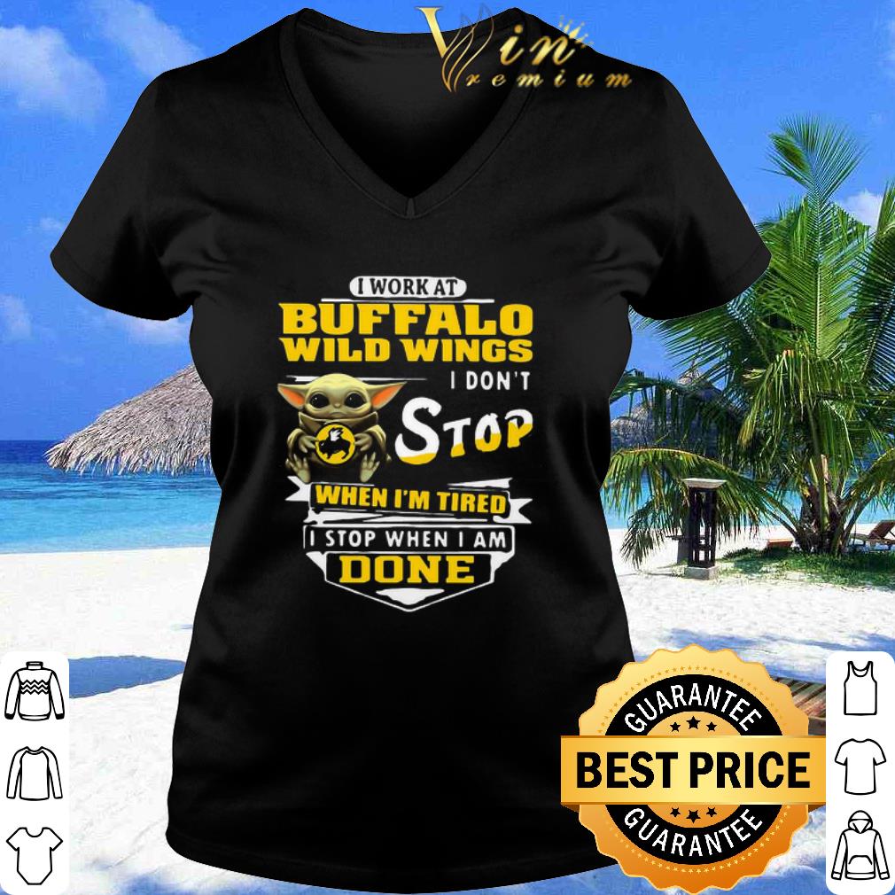 Premium Star Wars Baby Yoda I Work At Buffalo Wild Wings I Don’t Stop shirt Premium Star Wars Baby Yoda I Work At Buffalo Wild Wings I Don’t Stop shirt 3