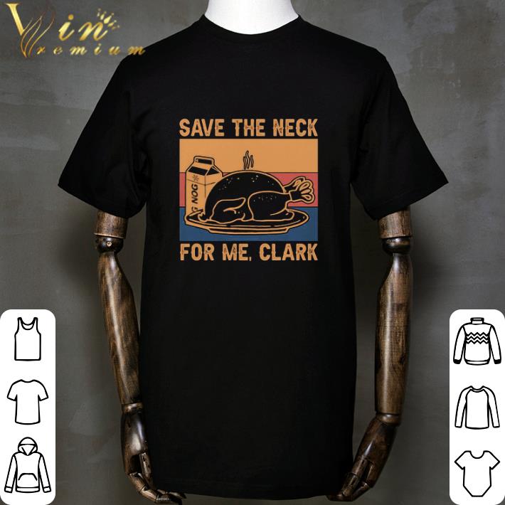 Save the neck for me clark vintage shirt 2