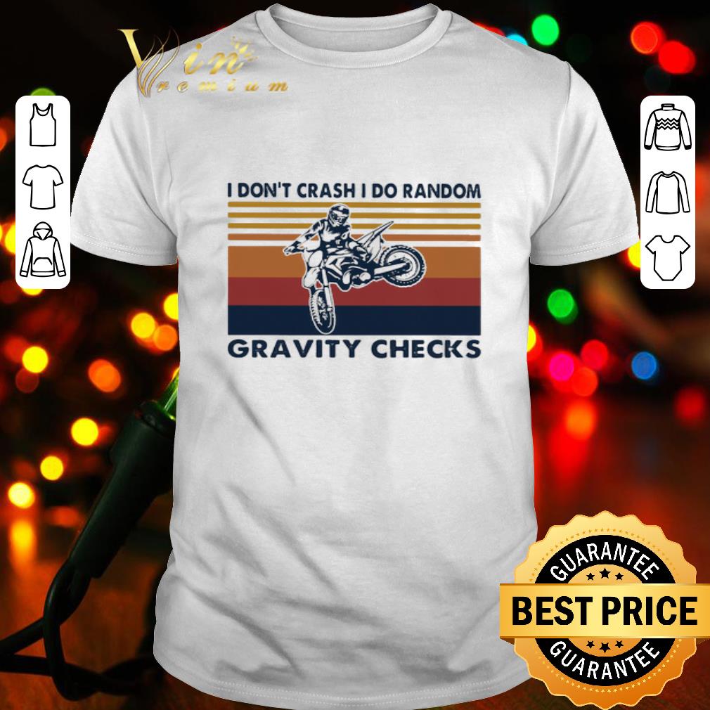 Vintage Motocross I Don’t Crash I Do Random Gravity Checks shirt
