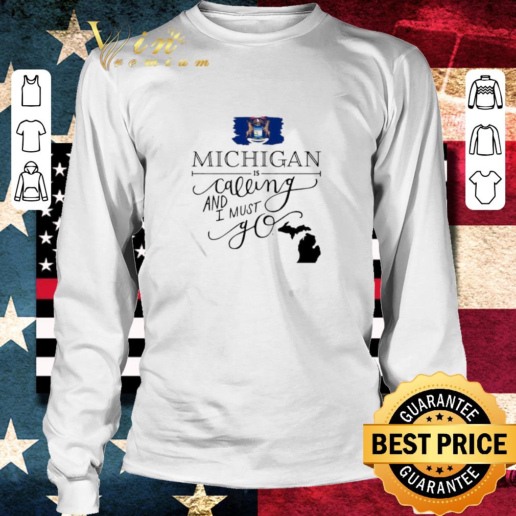 Pretty Michigan is calling and i must go shirt Pretty Michigan is calling and i must go shirt 3