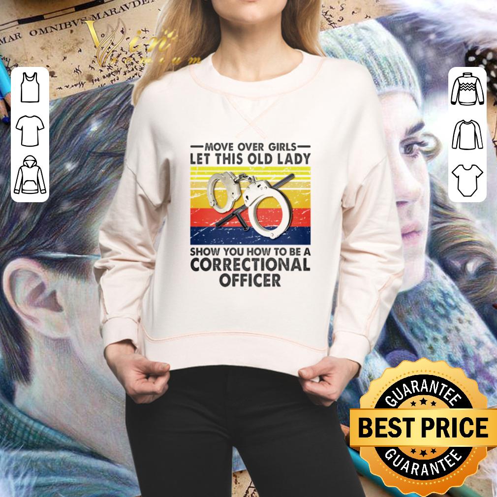 Vintage Move Over Girls Let This Old Lady Show You How To Be A Correctional Officer shirt 2