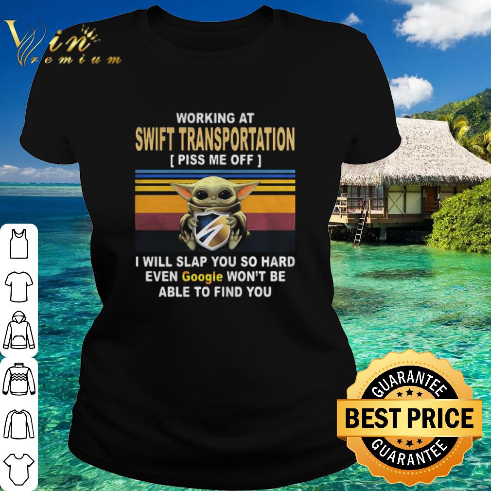 Nice Vintage Baby Yoda Working At Swift Transportation Piss Me Off Google shirt Nice Vintage Baby Yoda Working At Swift Transportation Piss Me Off Google shirt 2