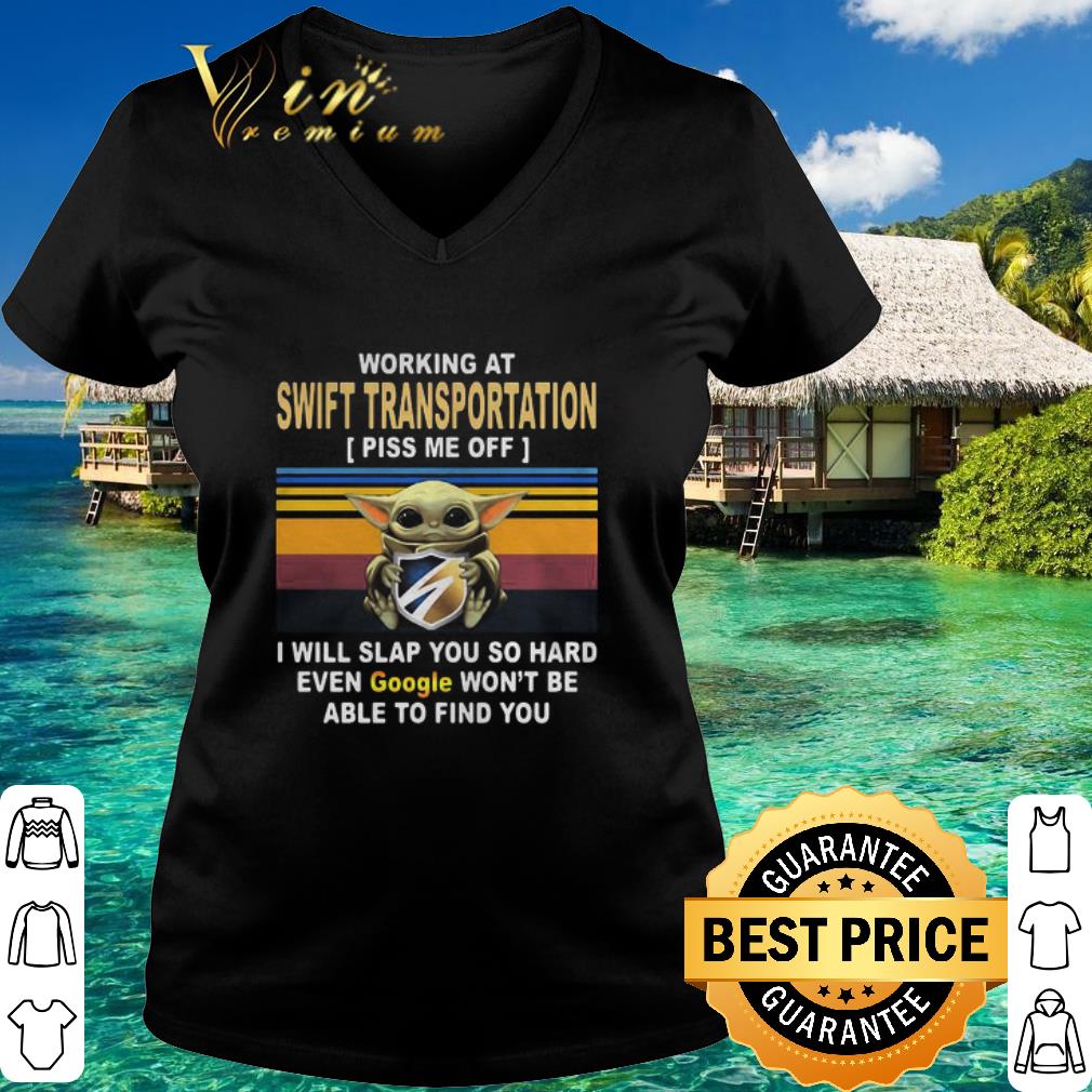 Nice Vintage Baby Yoda Working At Swift Transportation Piss Me Off Google shirt Nice Vintage Baby Yoda Working At Swift Transportation Piss Me Off Google shirt 3
