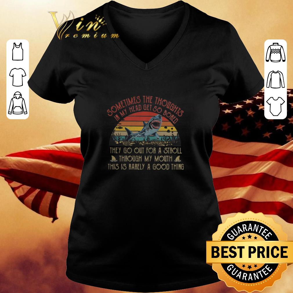 Sometimes The Thoughts In My Head Ger So Bored Shark Vintage shirt 3