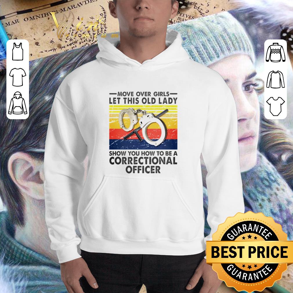Vintage Move Over Girls Let This Old Lady Show You How To Be A Correctional Officer shirt 3