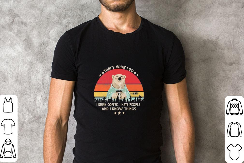 Original Vintage Bear That’s What I Do I Drink Coffee I Hate People And I Know Things shirt 2