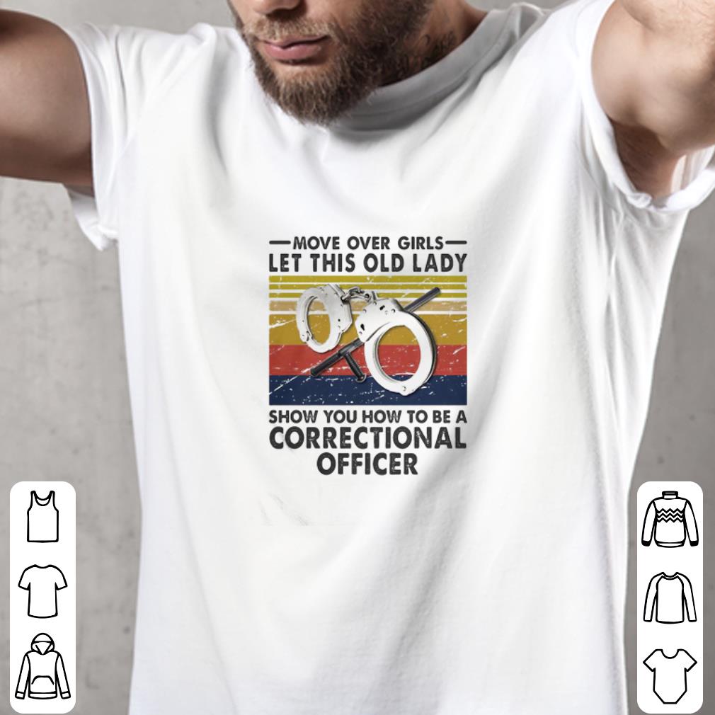 Official Vintage Move Over Girls Let This Old Lady Correctional Officer shirt 2