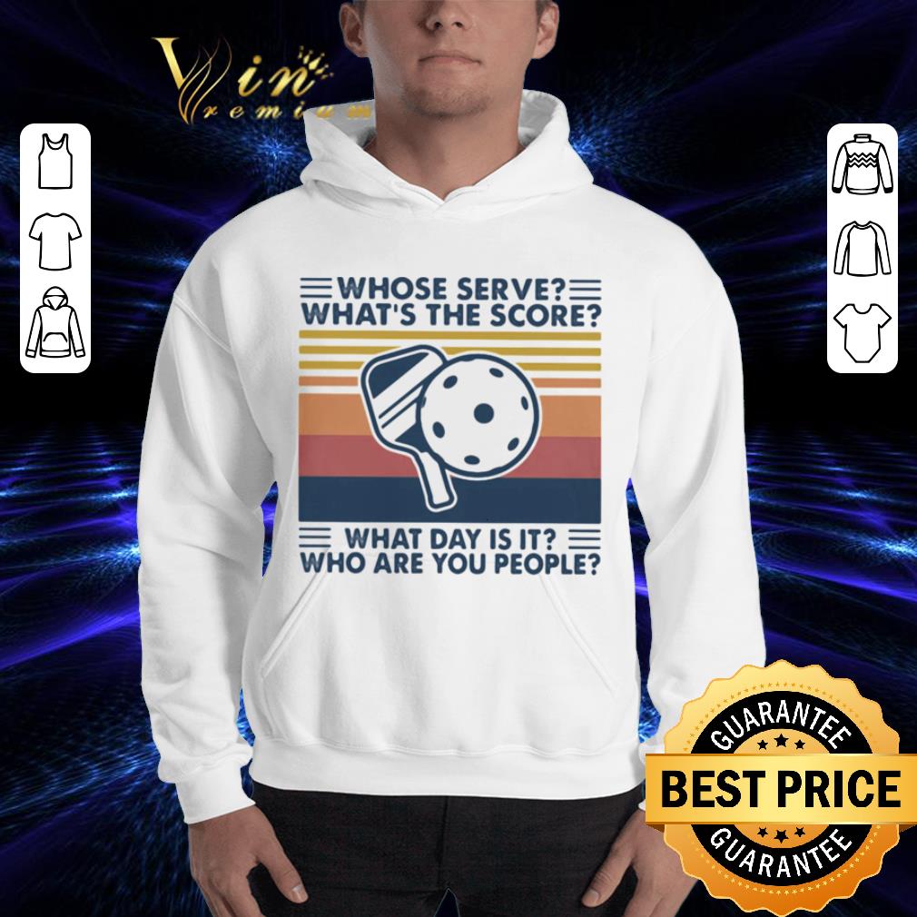 Vintage Whose Serve Whats The Score What Day Is It Who Are You People shirt 3