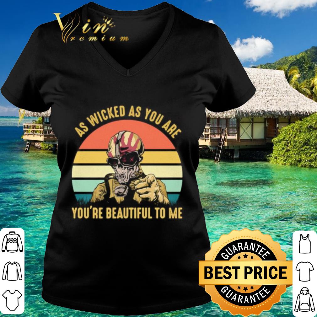 Original 5FDP As Wicked As You Are You’re Beautiful To Me Vintage shirt 3