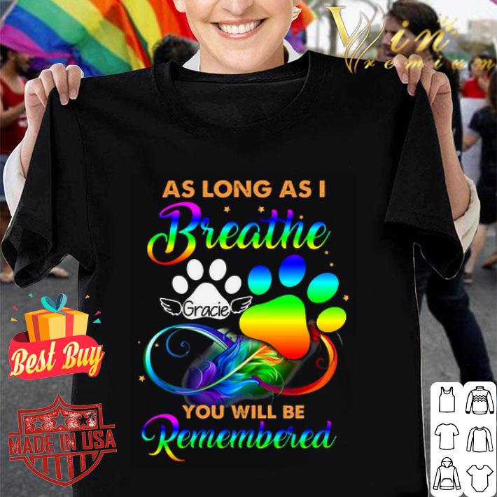 As Long As I Breathe Name Dog You Will Be Remembered shirt