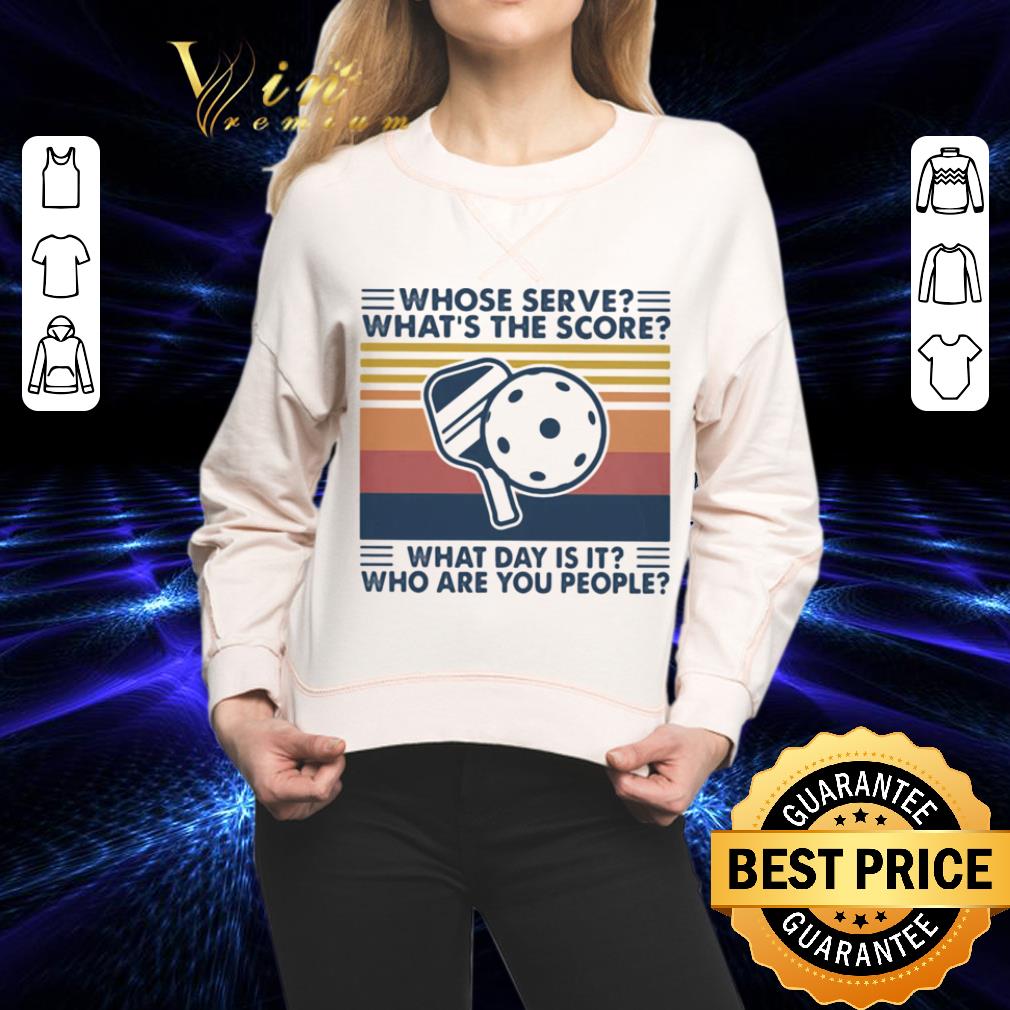 Vintage Whose Serve Whats The Score What Day Is It Who Are You People shirt 2