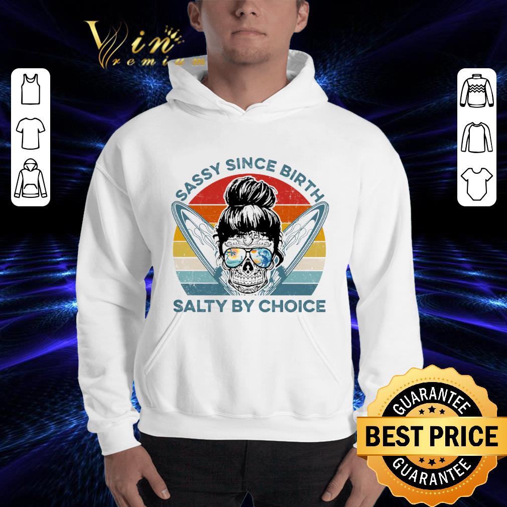 Original Vintage Surfing Sassy Since Birth Salty By Choice Sugar Skull shirt 3