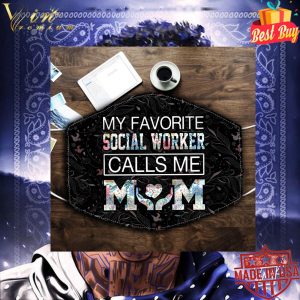 My favorite social worker calls me mom face mask 5