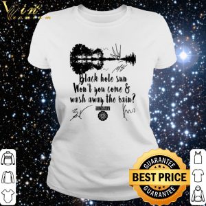 Cool Black hole sun won’t you come and wash away the rain shirt 5