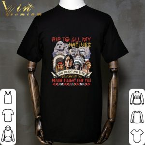 RIP to all my Native American who fought and died for a country shirt 4