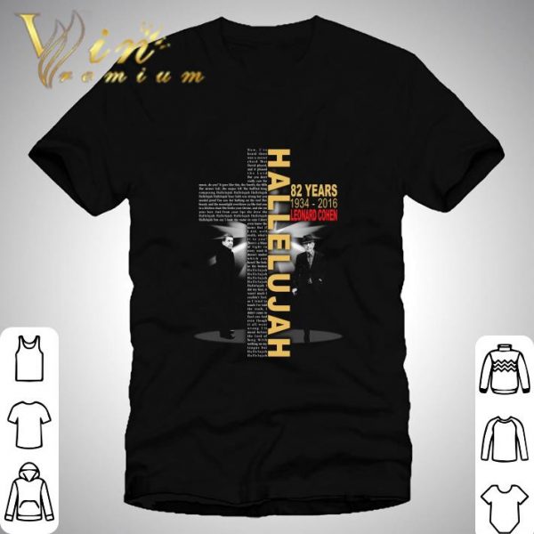 82 years 1934-2016 Leonard Cohen Hallelujah shirt 1