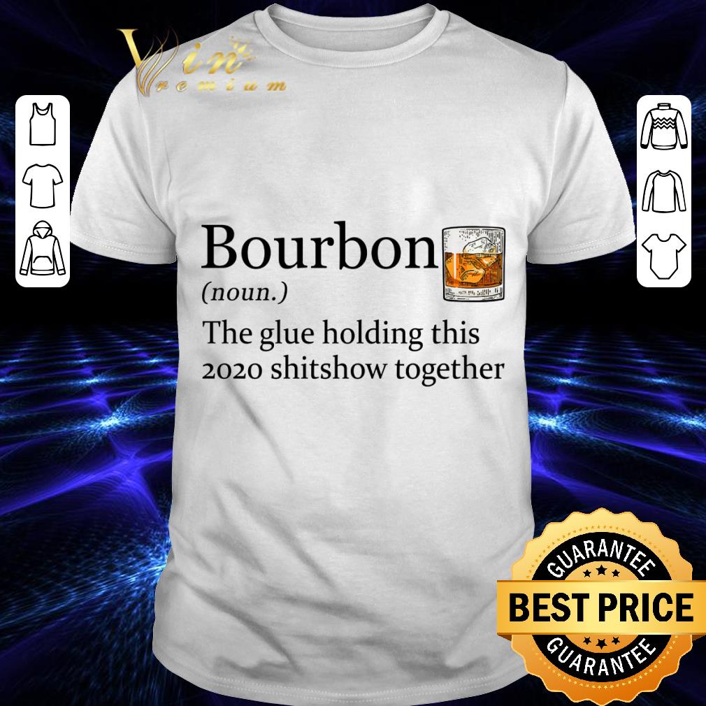 Tequila definition the glue holding this 2020 shitshow together shirt 6