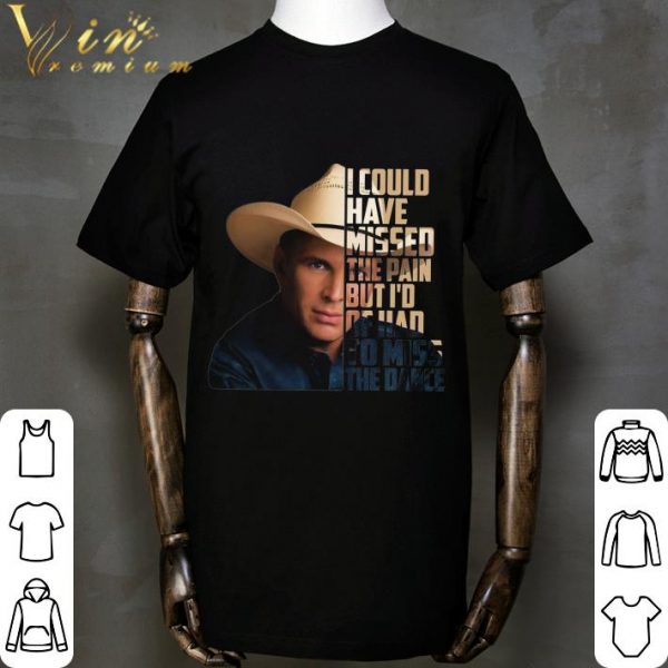 Garth Brooks The Dance i could have missed the pain shirt 2