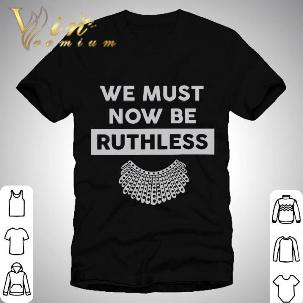 We trust now be Ruthless Ruth Bader Ginsburg shirt 1