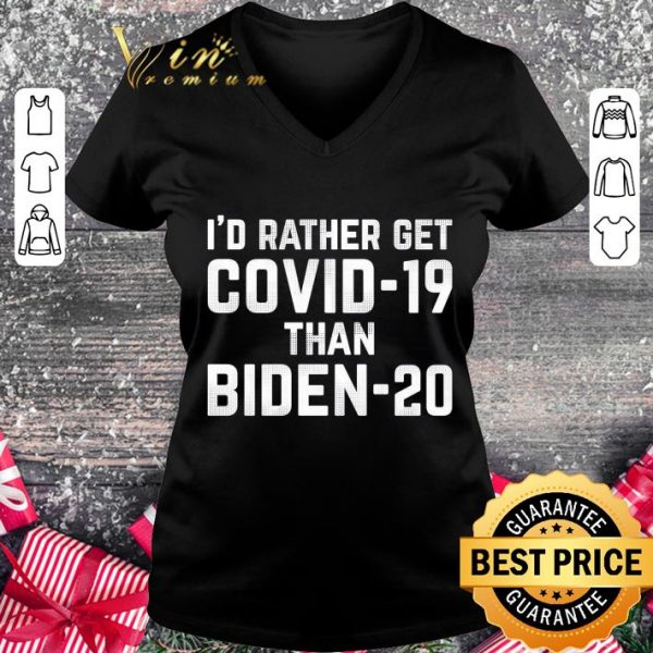 Premium I'd rather get Covid-19 than Biden-20 Joe Biden 2020 shirt 2