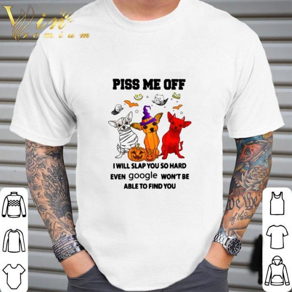 Chihuahua witch satan piss me off i will slap you so hard even google shirt 2