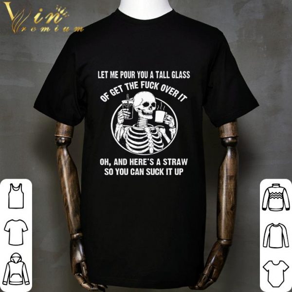 Skeleton skull oh and here's a straw so you can suck it up shirt 2