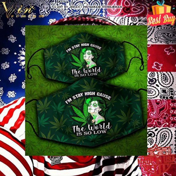 Weed girl I'm stay high cause the world is so low face mask 2