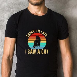 Hot Sorry I’m late I saw a cat vintage shirt 4