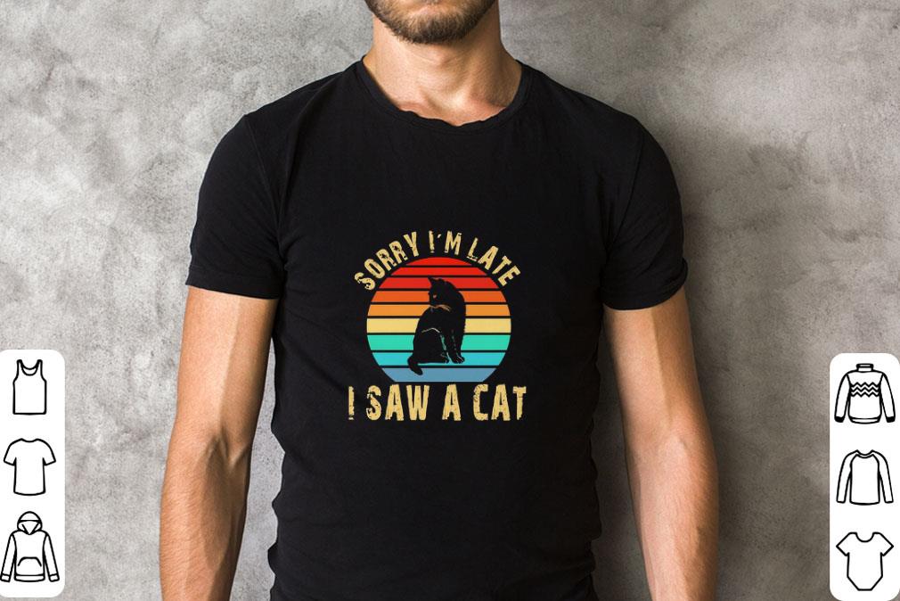Hot Sorry I’m late I saw a cat vintage shirt Hot Sorry I’m late I saw a cat vintage shirt 2