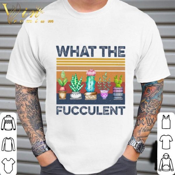 Cactus Garden What The Fucculent Vintage shirt 2