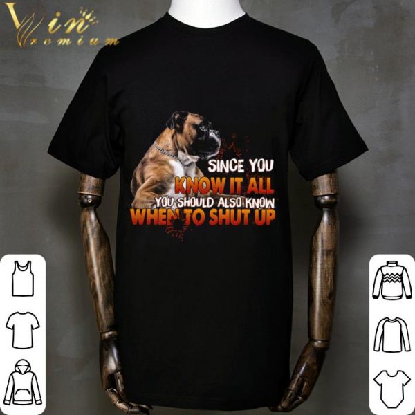 Pitbull since you know it all you should also know when to shut up shirt 2