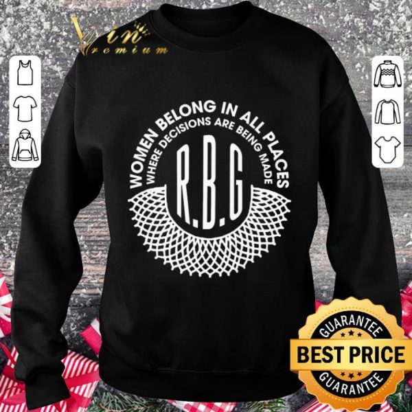 Best Feminist Women Belong In All Places R.B.G Ruth Bader Ginsburg shirt 3