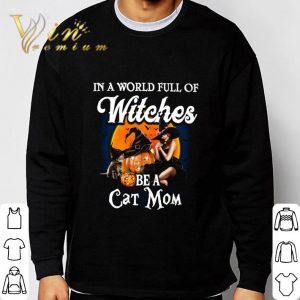 In a world full of witches be a cat mom halloween shirt 5