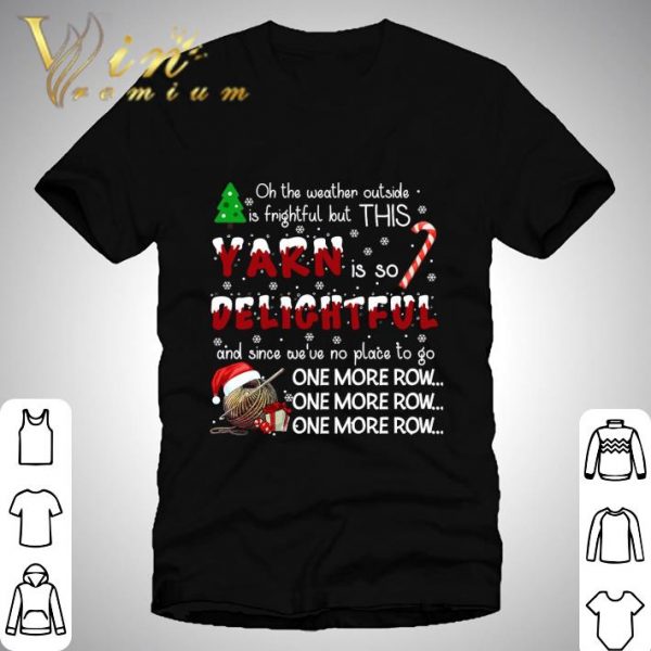 Crochet Oh the weather outside is frightful but this yarn Christmas shirt 1