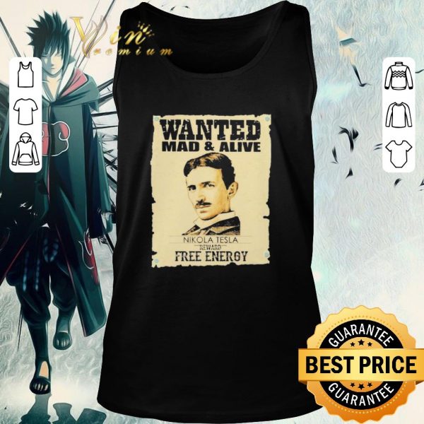 Top Wanted mad and alive nikola tesla reward Free Energy shirt 2