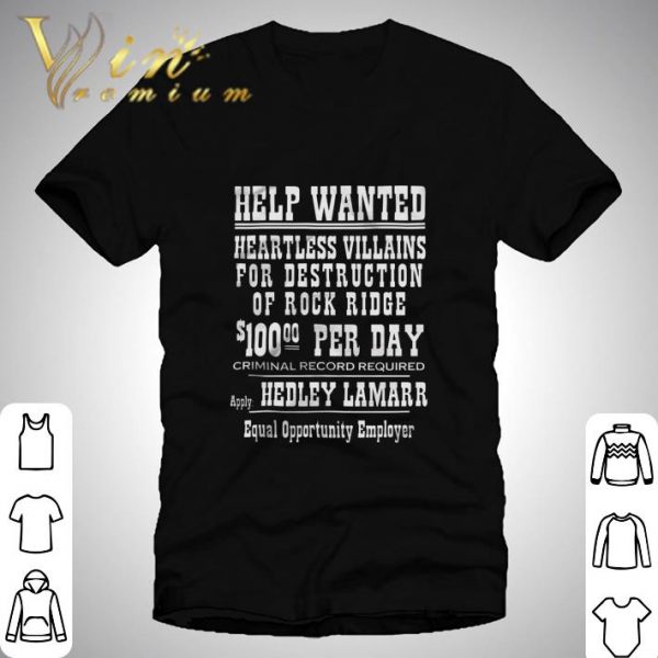 Help wanted heartless villains for destruction Hedley Lamarr shirt 1