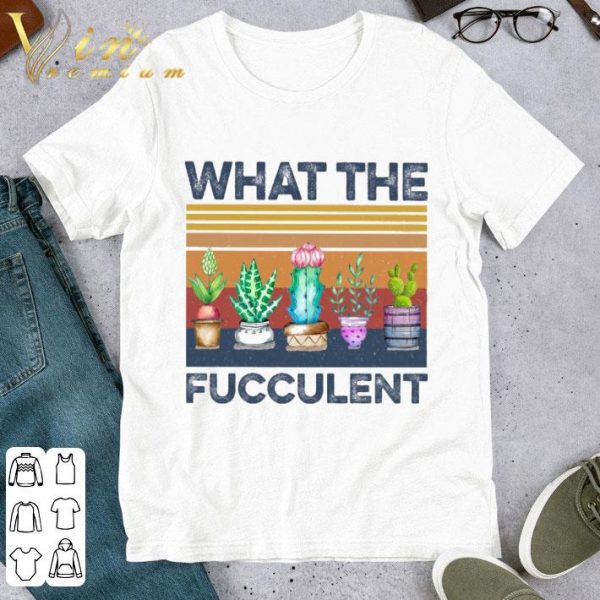 Cactus Garden What The Fucculent Vintage shirt 1
