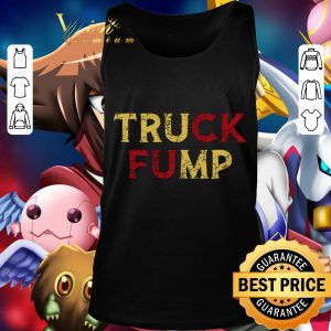 Hot Truck Fump Fuck Trump Anti shirt 5