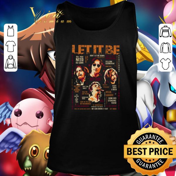 Premium The Beatles Let it be all you need is love don't let me down shirt 3