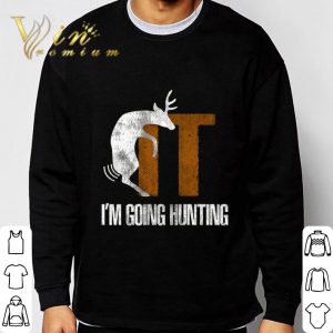 Deer Fuck It I'm Going Hunting shirt 5