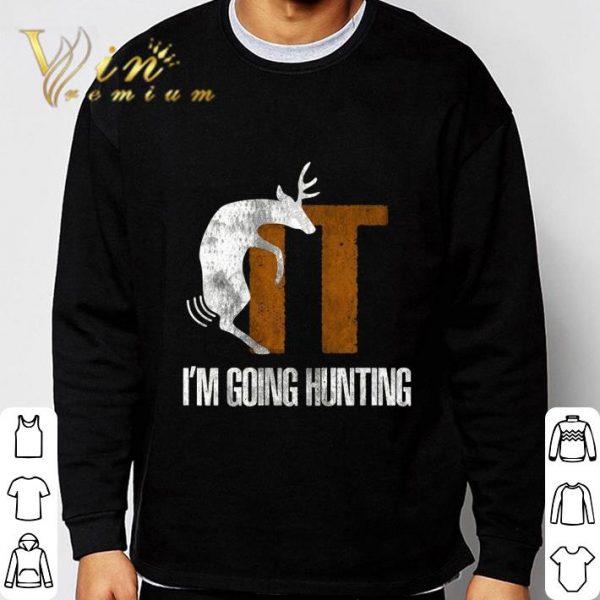Deer Fuck It I'm Going Hunting shirt 3