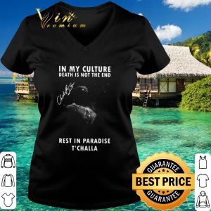 Pretty Black Panther Chadwick Boseman in My culture death is not the end rest in paradise T’challa signature shirt 5