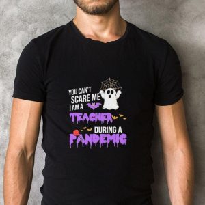 Awesome Boo you can’t scare me I am a Teacher during a Pandemic Halloween shirt 4