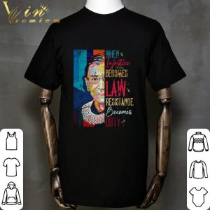 RBG RIP When Injustice Becomes Law Resistance Becomes Duty shirt 4