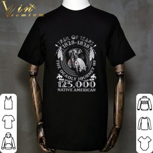 Trail of tears 1828-1838 the deadly journey of 125000 Native American shirt 4