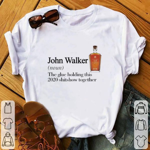 Awesome John Walker noun the glue holding this 2020 shitshow together shirt 1