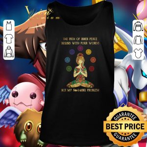 Premium Yoga girl the path of inner peace begins with four words not my shirt 5