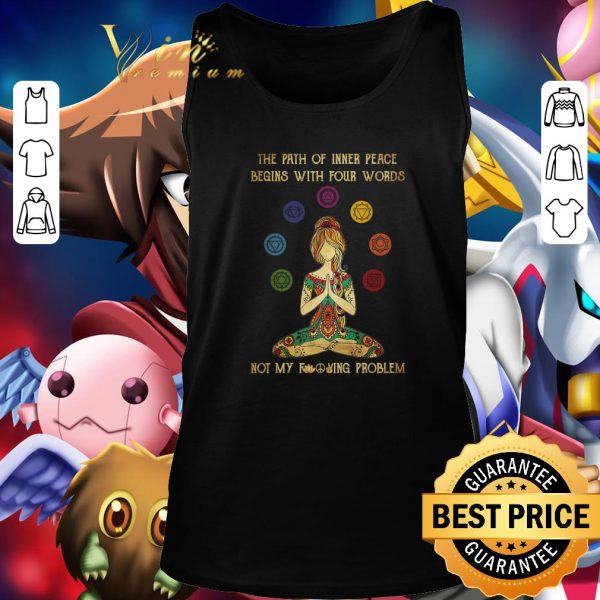 Premium Yoga girl the path of inner peace begins with four words not my shirt 3