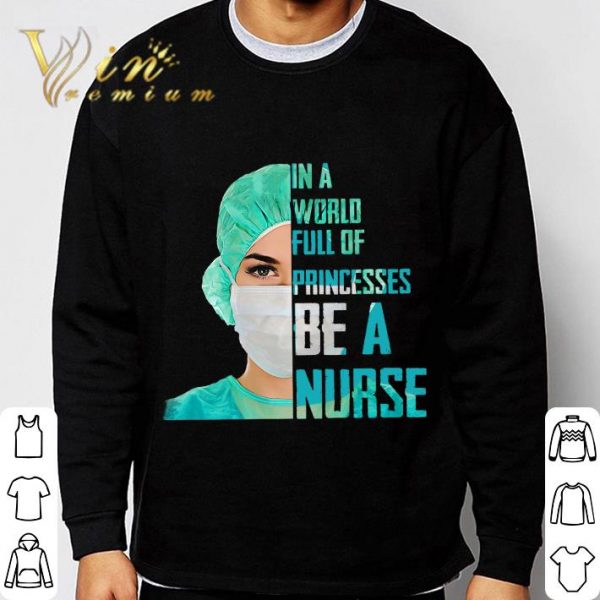 In a world full of princesses be a nurse shirt 3